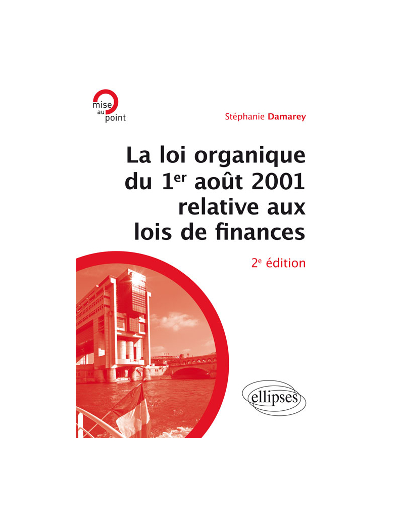 La loi organique du 1er août 2001 relative aux lois de finances (Introduction aux finances publiques) - 2e édition