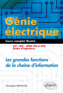 Génie électrique - Cours complet illustré - Les grandes fonctions de la chaîne d’information - IUT, BTS, CPGE (TSI et ATS), écoles d’ingénieurs