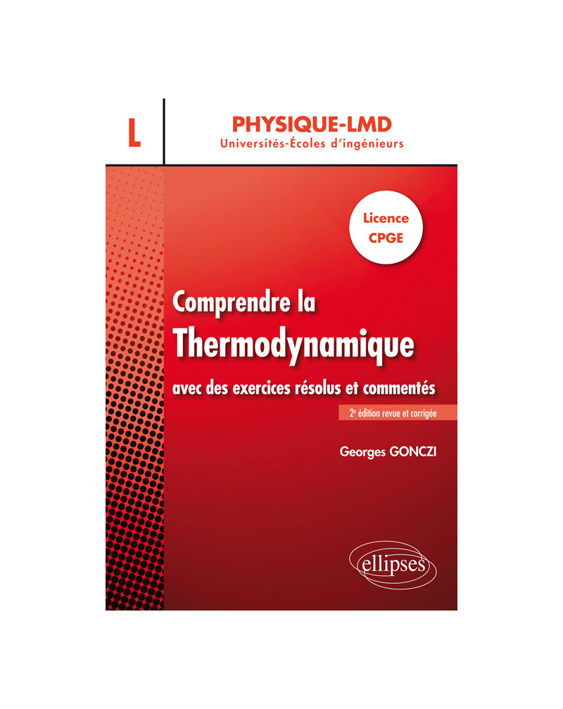 Comprendre la thermodynamique avec des exercices résolus et commentés - Licence, CPGE - 2e édition revue et corrigée
