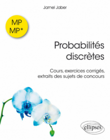 Probabilités discrètes MP-MP* - Cours, exercices corrigés, extraits de sujets de concours