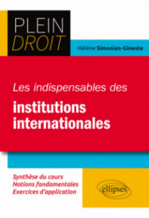 Les indispensables des institutions internationales