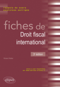 Fiches de droit fiscal international. Rappels de cours et exercices corrigés - 3e édition