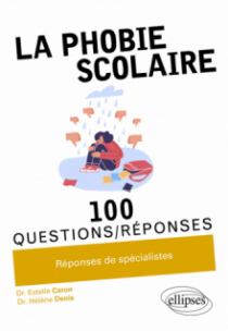 La phobie scolaire en 100 Questions/Réponses