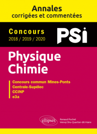 Physique-Chimie. PSI. Annales corrigées et commentées. Concours 2018/2019/2020