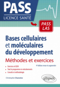 Bases cellulaires et moléculaires du développement - Méthodes et exercices - 4e édition revue et augmentée