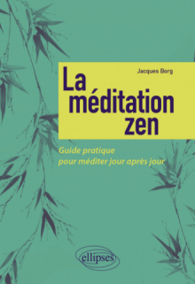 La méditation zen - Guide pratique pour méditer jour après jour