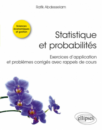 Statistique et probabilités - Exercices d’application et problèmes corrigés avec rappels de cours