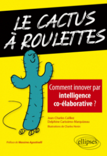 Le cactus à roulettes - Comment innover par intelligence co-élaborative ?