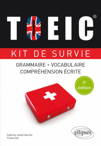 TOEIC. Kit de survie. Grammaire, vocabulaire, compréhension écrite - 2e édition