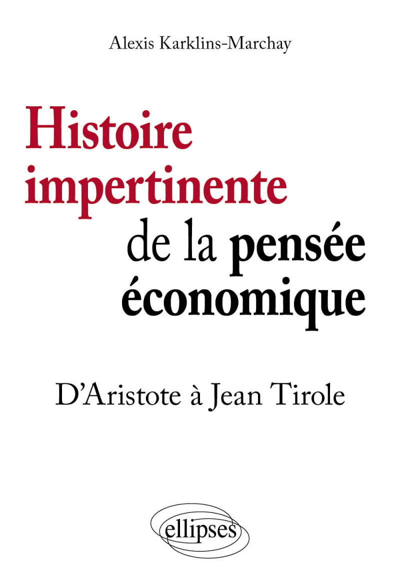Histoire impertinente de la pensée économique. D’Aristote à Jean Tirole