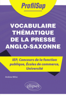 Vocabulaire thématique de la presse anglo-saxonne - IEP, Concours de la fonction publique, Écoles de commerce, Université