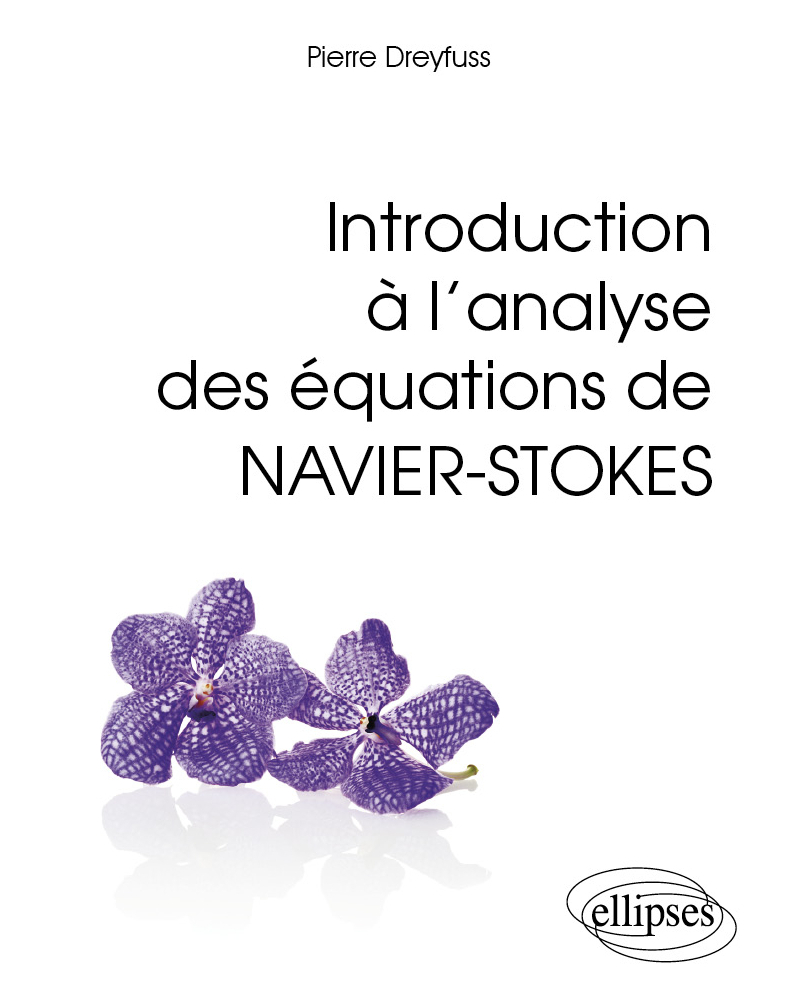 Introduction à l’analyse des équations de Navier-Stokes