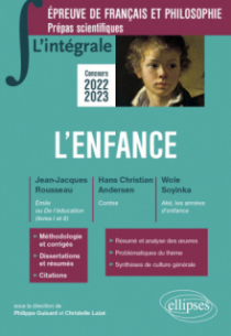 L'intégrale sur l'enfance. Epreuve de français/philosophie. Prépas scientifiques - édition 2022