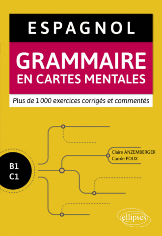 Espagnol. Grammaire en cartes mentales avec exercices corrigés et commentés. B1-C1