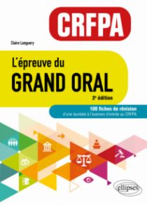L'épreuve du Grand Oral - CRFPA. 100 fiches de révision - 2e édition