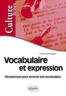 Vocabulaire et expression - 150 exercices pour enrichir son vocabulaire