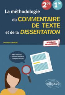 La méthodologie du commentaire de texte et de la dissertation. Français. Seconde, Première
