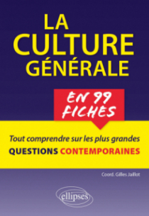 La culture générale en 99 fiches. Tout comprendre sur les plus grandes questions contemporaines.