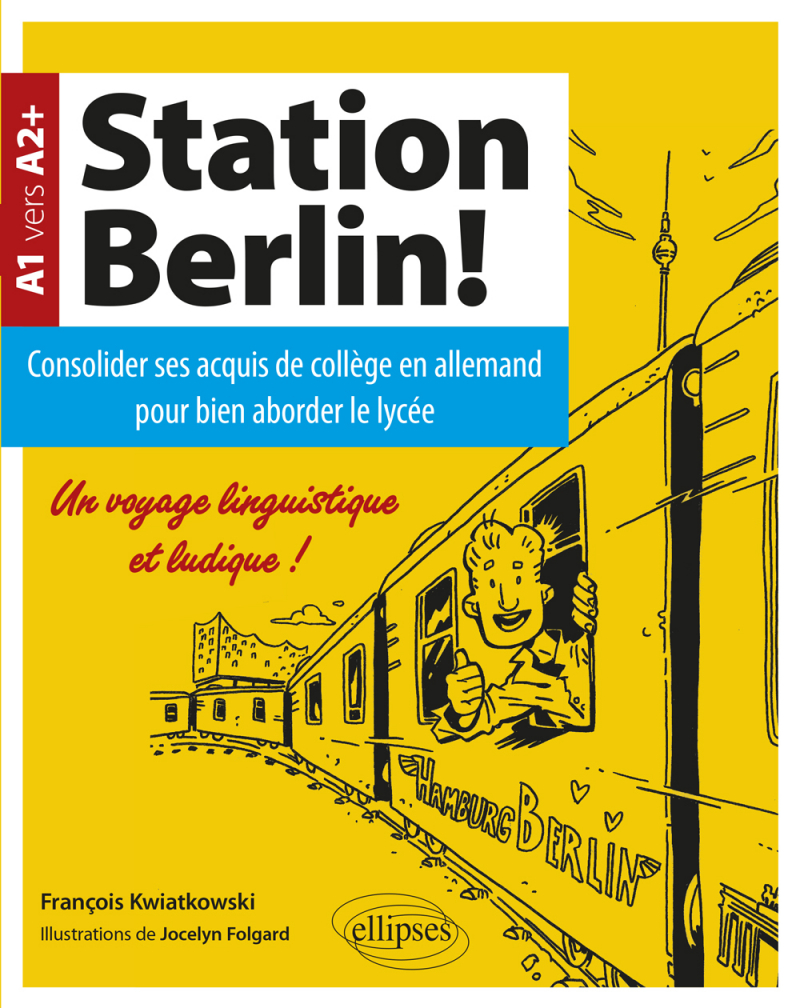 Station Berlin ! Consolider ses acquis de collège en allemand pour bien aborder le lycée ! (A1 vers A2+)