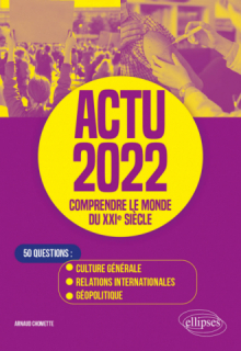 Actu 2022 - Comprendre le monde du XXIe siècle - édition 2022