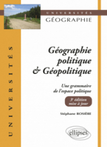 Géographie politique et géopolitique. Une grammaire de l’espace politique - 3e édition
