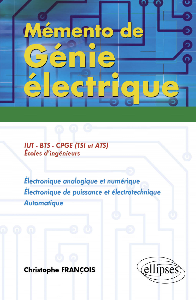 Mémento de Génie électrique.50 fiches de synthèse en électronique analogique et numérique, électronique de puissance et électrotechnique, automatique