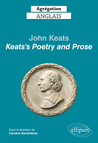 Agrégation anglais 2022. John Keats. "Keats's Poetry and Prose"
