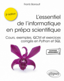 L’essentiel de l’informatique en prépa scientifique - Cours, exemples, QCM et exercices corrigés en Python et SQL - 2e édition