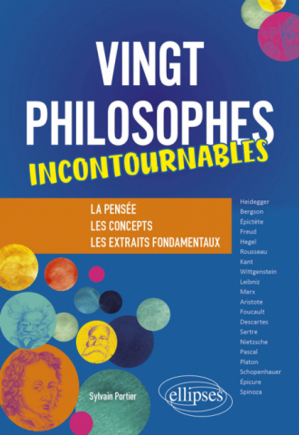 Vingt philosophes incontournables. La pensée, les concepts, les extraits fondamentaux.