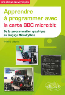 Apprendre à programmer avec la carte BBC micro:bit - De la programmation graphique au langage MicroPython