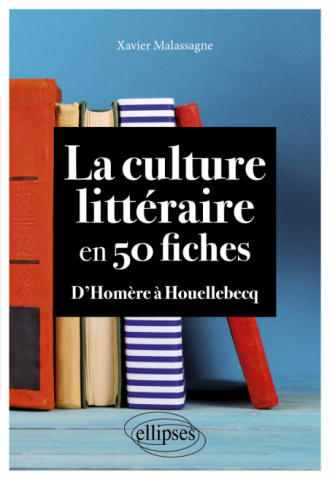 La culture littéraire en 50 fiches - D'Homère à Houellebecq