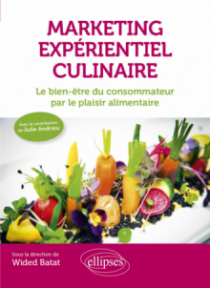 Marketing expérientiel culinaire - Le bien-être du consommateur par le plaisir alimentaire