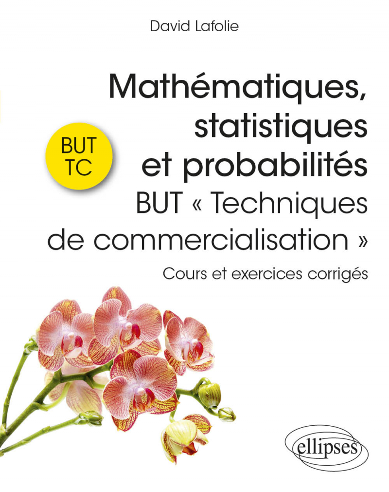 Mathématiques, statistiques et probabilités - BUT « Techniques de commercialisation » - Cours et exercices corrigés