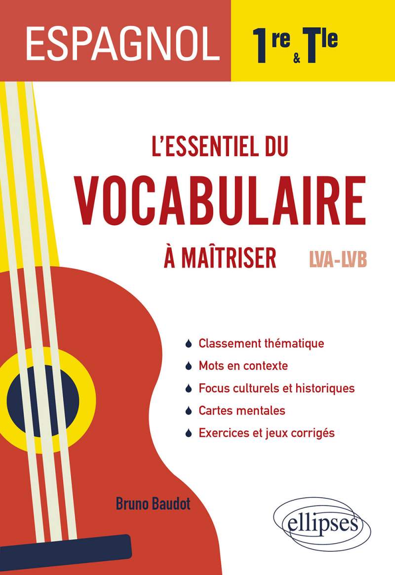 Espagnol. L’essentiel du vocabulaire à maîtriser en 1re et en Terminale ...