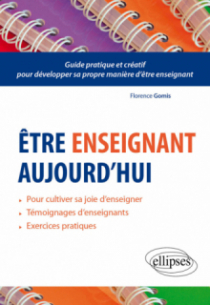 Être enseignant aujourd’hui - Guide pratique et créatif pour développer sa propre manière d’être enseignant