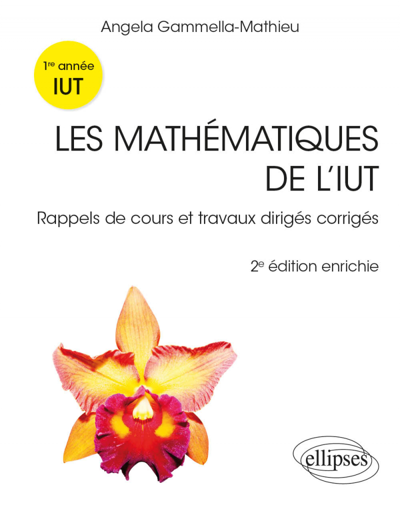 Les mathématiques de l’IUT - Rappels de cours et travaux dirigés corrigés, Première année - 2e édition