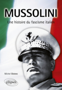Mussolini. Une Histoire du fascisme italien