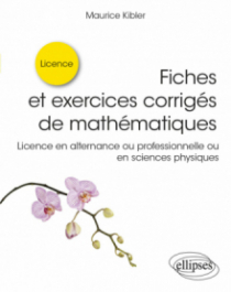 Fiches et exercices corrigés de mathématiques - Licence en alternance ou professionnelle ou en sciences physiques