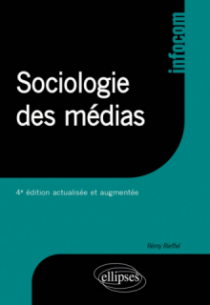 Sociologie des médias - 4e édition actualisée et augmentée