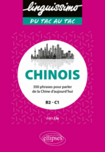 Chinois - 350 phrases pour parler de la Chine d'aujourd'hui - B2/C1