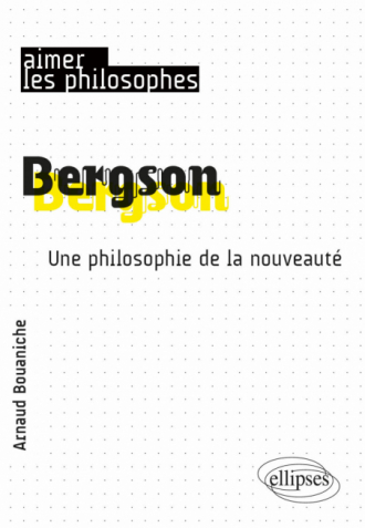 Bergson - Une philosophie de la nouveauté