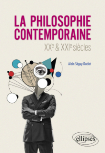 La philosophie contemporaine. XXe et XXIe siècles.