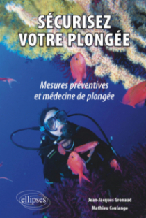 Sécurisez votre plongée. Mesures préventives et médecine de plongée