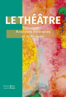 Le théâtre - Analyses littéraires et scéniques.
