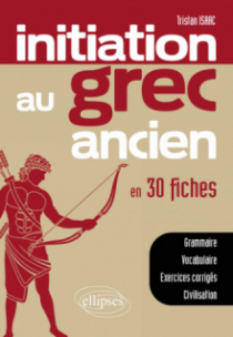Initiation au grec ancien en 30 fiches