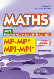 Maths, cours, exercices et travaux dirigés corrigés - MP/MP* MPI/MPI*- Programme 2022