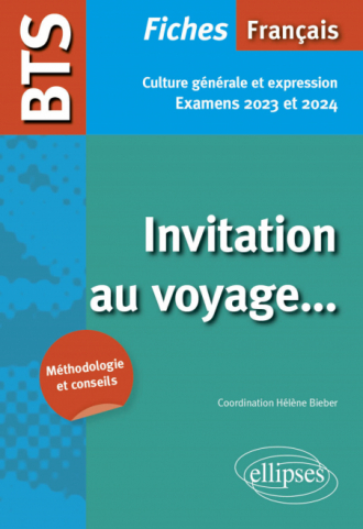 BTS Français - Culture générale et expression - Invitation au voyage... Examens 2023 et 2024
