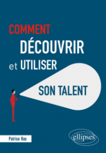 Comment découvrir et utiliser son talent