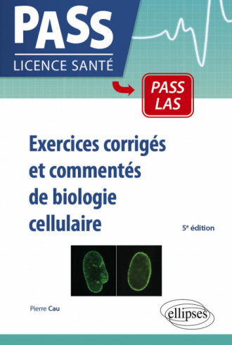 Exercices corrigés et commentés de biologie cellulaire - 5e édition