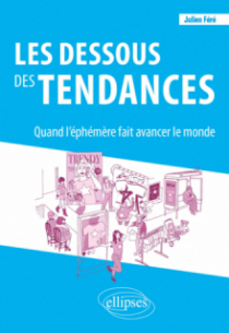 Les dessous des tendances - Quand l'éphémère fait avancer le monde